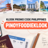 Klook promo code Philippines PINOYFOODIEKLOOK